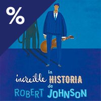 La increíble historia de Robert Johnson