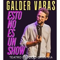 Esto no es un show - Galder Varas - Teatro EDP Gran Vía