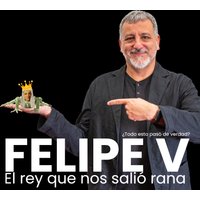 Felipe V, el rey que nos salió rana - Valladolid