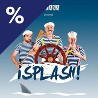 ¡Splash! Yllana - Teatro Alfil