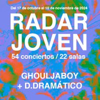 Ghouljaboy + D.Dramático - Festival Radar Joven