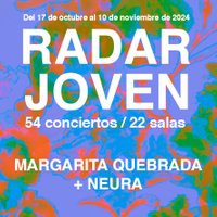 Margarita Quebrada + Neura - Festival Radar Joven