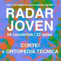 Corte! + Ortopedia Técnica - Festival Radar Joven