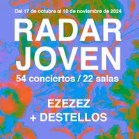 Ezezez + Destellos - Festival Radar Joven