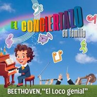 El Conciertazo en Familia - Beethoven &quot;El loco genial&quot;