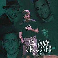 Una Tarde Crooner con Jay Müller