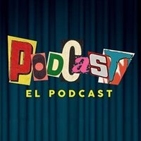 Podcast, el podcast: El Show
