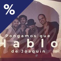 Pongamos que hablo de Joaquín