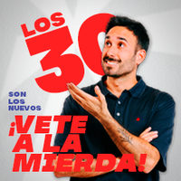 Los 30 son los nuevos... ¡Vete a la mierda! - Jorge Santos - Almería