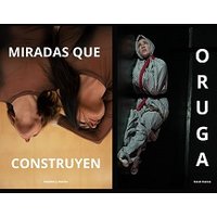 &quot;Miradas que construyen&quot; y &quot;Oruga&quot;