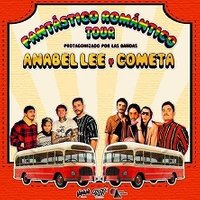 Fantástico Romántico Tour - Anabel Lee y Cometa