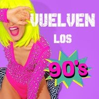 Vuelven los 90&apos;s