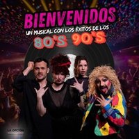 BIENVENIDOS el musical de los 80 y 90