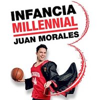 Infancia Millennial - Juan Morales