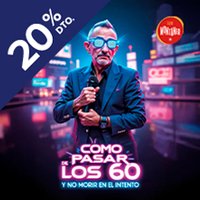 Cómo pasar de los 60 sin morir en el intento