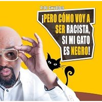 Pero cómo voy a ser racista