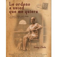 Le Ordeno a Usted Que Me Quiera