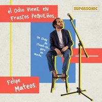 Felipe Mateos - El odio viene en frascos pequeños