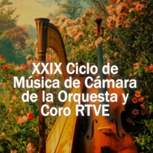 XXIX Ciclo de Música de Cámara de la Orquesta y Coro RTVE
