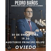 Pedro Baños - Poder Global:La dominación en la Sombra - Obra de Otros en Auditorio Príncipe Felipe Oviedo
