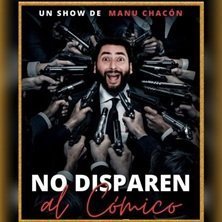 Manu Chacón - No disparen al cómico - Obra de Monólogos en La Butaca Amarilla