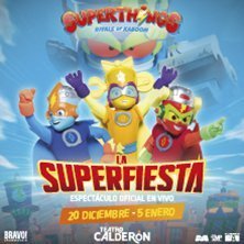 Cartel del evento SuperThings - La superfiesta en teatro Teatro Calderón. Musical infantil desde 23.76€