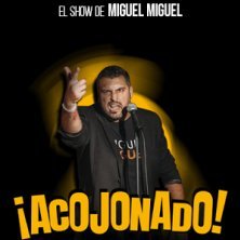 ¡Acojonado! Miguel Miguel - Madrid