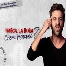 Imbécil la Hora?, Chemi Moreno - Comedia