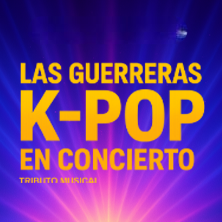 Las guerreras K-Pop - Tributo musical - Teatro Apolo Barcelona