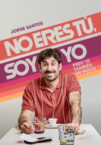 Cartel del evento No Eres Tú, Soy Yo... Pero Tú También Un Poco - Jorge Santos