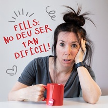 Fills: No Deu Ser Tan Dificil!