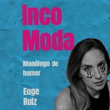 IncoModa, un monólogo de Euge Ruíz