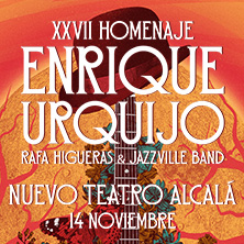 Cartel de XXVII Homenaje Enrique Urquijo - Rafa Higueras & Jazzville Band - Pop & Rock en Nuevo Teatro Alcalá