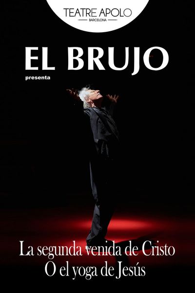 Cartel de El Brujo â La segunda venida de Cristo - Otros en Teatro Apolo de Barcelona