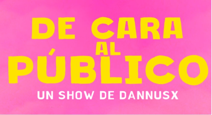 Cartel de Dannusx "De Cara al PÃºblico - Otros en Teatro Los Remedios