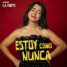 Cartel de La Forte - Estoy como nunca - Madrid - Monólogos en Teatro Arlequín Gran Vía