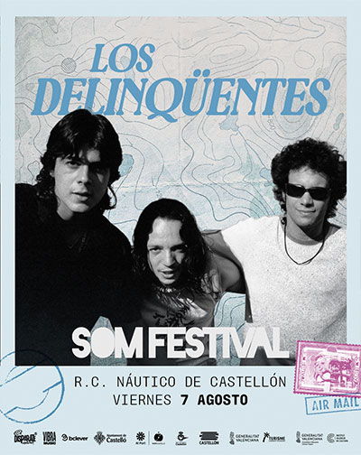 Cartel de Los DelinqÃ¼entes - SOM Festival 2026 - Otros en Real Club NÃ¡utico de CastellÃ³n