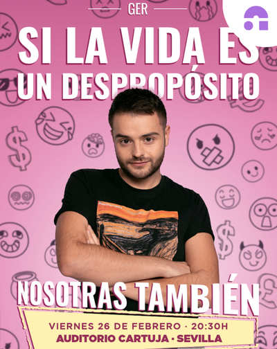 Cartel de Si la Vida es un DespropÃ³sito, Nosotras TambiÃ©n - Ger - Otros en Auditorio Cartuja