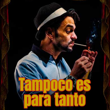Cartel de Tampoco es para tanto - La Parroquia del Humor - Monólogos en La Parroquia del Humor