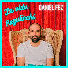 Cartel de Daniel Fez - La vida Regulinchi - Madrid - Monólogos en Teatro Fígaro