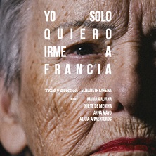 Cartel de Yo solo quiero irme a Francia - Madrid - Madrid - Drama en Teatro Pavón