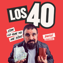 Cartel de Los 40: con lo que yo he sido - Patxi Zubeldia - Alicante - Monólogos en Kinépolis