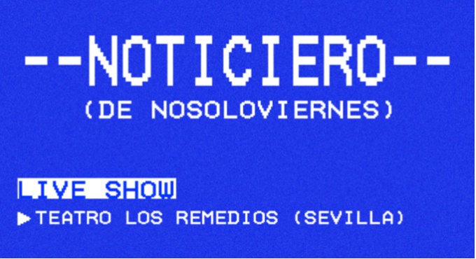 Cartel de Noticiero (De Nosoloviernes) - Sevilla - Otros en Teatro Los Remedios