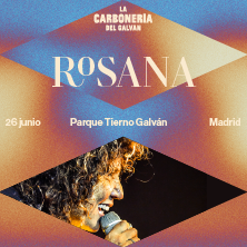 Cartel de Rosana - La Carbonería del Galván - Pop & Rock en Parque Enrique Tierno Galván