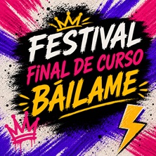 Cartel de Festival Final de Curso Báilame - Danza en Riojaforum