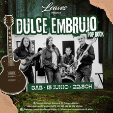 Cartel de Dulce embrujo - Otros conciertos en Leaves