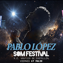 Cartel de Pablo López - SOM FESTIVAL - Festivales de música en Real Club Náutico de Castellón