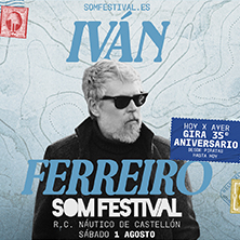 Cartel de Iván Ferreiro - SOM FESTIVAL - Festivales de música en Real Club Náutico de Castellón