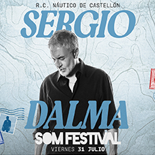 Cartel de Sergio Dalma - SOM FESTIVAL - Festivales de música en Real Club Náutico de Castellón