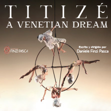 Cartel de TITIZÉ: A Venetian Dream - Circo en Teatro Auditorio San Lorenzo de El Escorial